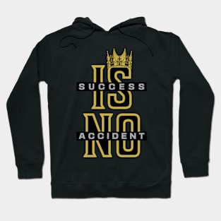 Success is no accident Hoodie